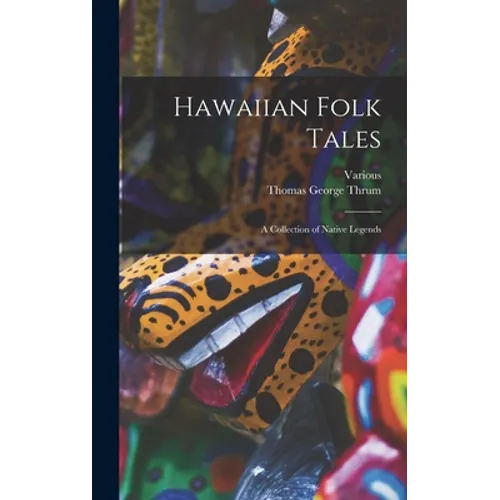 Hawaiian Folk Tales: A Collection of Native Legends - Hardcover