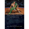 Altermundos: Latin@ Speculative Literature, Film, and Popular Culture - Paperback