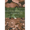 The Anthropology of Religion: An Introduction - Paperback