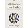 A Fresh Look at the Our Father: Rediscovering the Power of the Lord's Prayer - Paperback