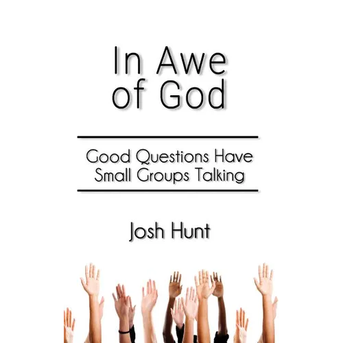 In Awe of God: Good Questions Have Small Groups Talking - Paperback