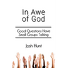 In Awe of God: Good Questions Have Small Groups Talking - Paperback