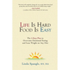 Life is Hard Food is Easy: The 5-Step Plan to Overcome Emotional Eating - Paperback