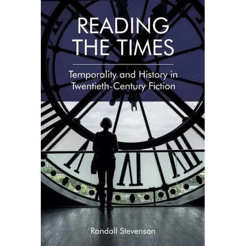 Reading the Times: Temporality and History in Twentieth-Century Fiction - Paperback