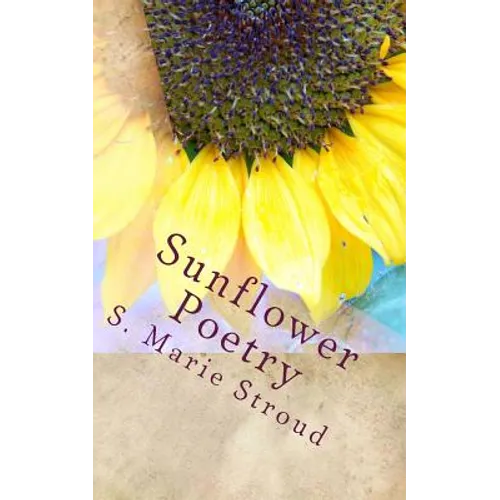 Sunflower Poetry: Seeds for the Soul - Paperback