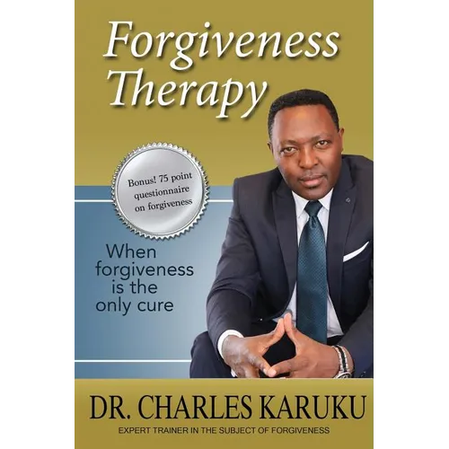 Forgiveness Therapy: When Forgiveness Is the Only Cure - Paperback
