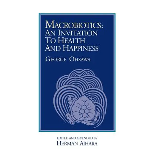 Macrobiotics: An Invitation to Health & Happiness - Paperback
