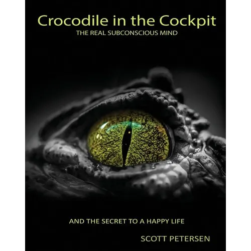 Crocodile in the Cockpit: The Real Subconscious Mind - Paperback