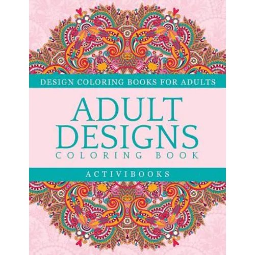 Adult Designs Coloring Book - Design Coloring Books For Adults - Paperback
