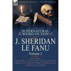 The Collected Supernatural and Weird Fiction of J. Sheridan Le Fanu: Volume 2-Including One Novel, 'Uncle Silas, ' One Novelette, 'Green Tea' and Five - Paperback
