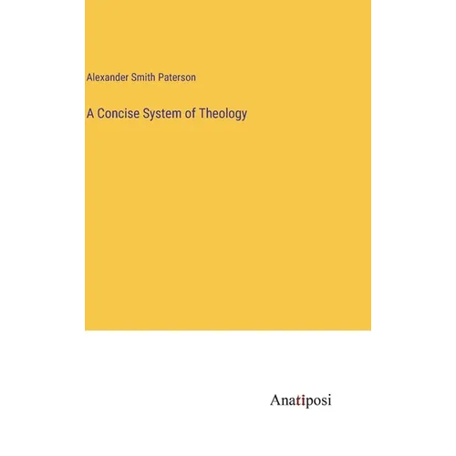A Concise System of Theology - Hardcover