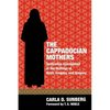 The Cappadocian Mothers: Deification Exemplified in the Writings of Basil, Gregory, and Gregory - Hardcover