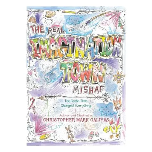The Real Imagination Town Mishap: The Tooth That Changed Everything - Paperback