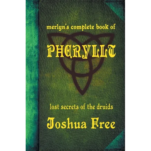 Merlyn's Complete Book of Pheryllt: The Lost Secrets of Druidic Tradition (Deluxe Edition) - Hardcover