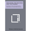 Education, the Machine and the Worker: An Essay in the Psychology of Education in Industrial Society - Paperback