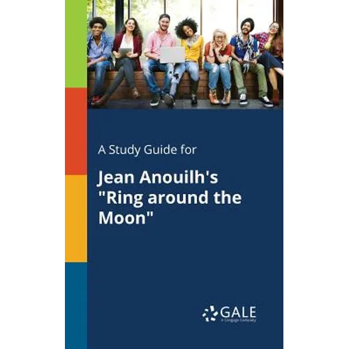 A Study Guide for Jean Anouilh's "Ring Around the Moon" - Paperback