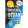 How the Universe Began: Gods Number 1,2, and 3 - Paperback