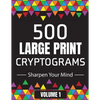 500 Large Print Cryptograms to Sharpen Your Mind: A Cipher Puzzle Book Volume 1 - Paperback