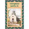 Yesterday in Santa Fe: Episodes in a Turbulent History - Paperback