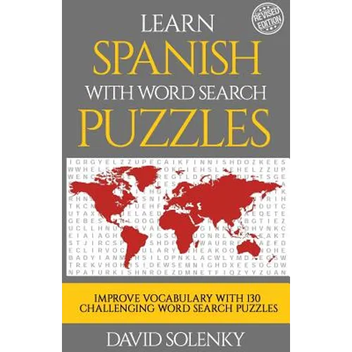 Learn Spanish with Word Search Puzzles: Learn Spanish Language Vocabulary with Challenging Word Find Puzzles for All Ages - Paperback