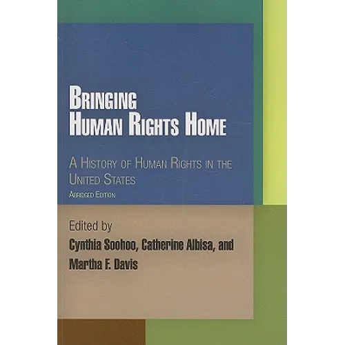 Bringing Human Rights Home: A History of Human Rights in the United States - Paperback