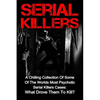Serial Killers: A Chilling Collection Of Some Of The Worlds Most Psychotic Serial Killers Cases: What Drove Them To Kill? - Paperback