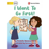 I Want to Go First! - Paperback