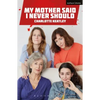 My Mother Said I Never Should - Paperback