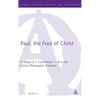 Paul, the Fool of Christ: A Study of 1 Corinthians 1-4 in the Comic-Philosophic Tradition - Hardcover