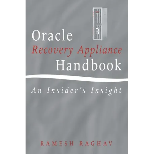 Oracle Recovery Appliance Handbook: An Insider's Insight - Paperback