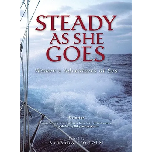 Steady as She Goes: Women's Adventures at Sea - Paperback