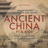 Ancient China for Kids - Early Dynasties, Civilization and History Ancient History for Kids 6th Grade Social Studies - Paperback