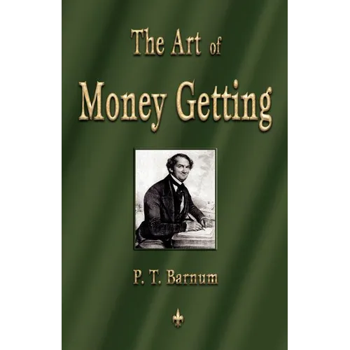 The Art of Money Getting: Golden Rules for Making Money - Paperback