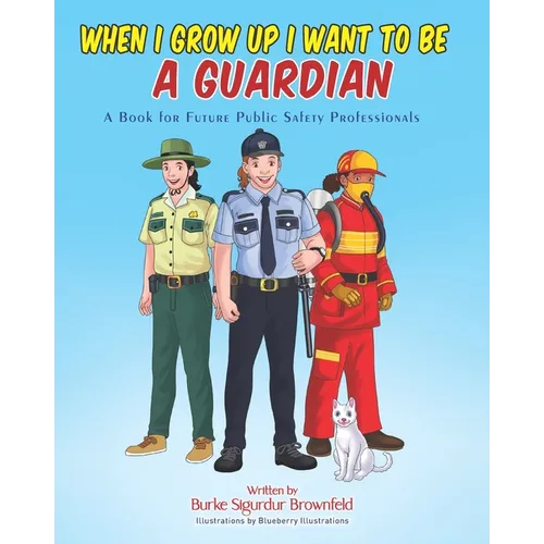 When I Grow Up I Want to Be a Guardian: A Book for Future Public Safety Professionals - Paperback