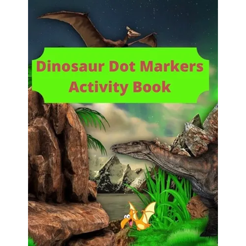 Dinosaur Dot Markers Activity Book: 8.5 X 11 cute book markers, toddler books under 5 dollars, coloring notbook - Paperback