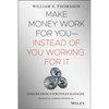 Make Money Work for You--Instead of You Working for It: Lessons from a Portfolio Manager - Hardcover