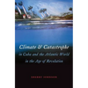 Climate and Catastrophe in Cuba and the Atlantic World in the Age of Revolution - Paperback