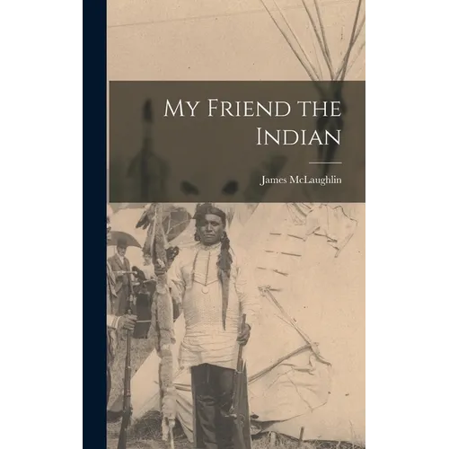 My Friend the Indian - Hardcover