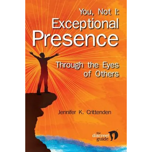You, Not I: Exceptional Presence Through the Eyes of Others - Paperback