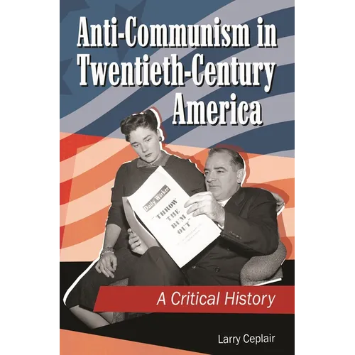 Anti-Communism in Twentieth-Century America: A Critical History - Hardcover