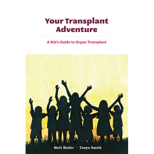 Your Transplant Adventure: A Kids Guide to Organ Transplant - Paperback