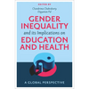 Gender Inequality and Its Implications on Education and Health: A Global Perspective - Hardcover