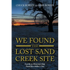 We Found the Lost Sand Creek Site: Lost By an Historian's Map Found By a Soldier's Clue - Paperback