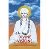 Divine Visions: The Blessings of Bhagwan Sri Deep Narayan Mahaprabhuji - Paperback