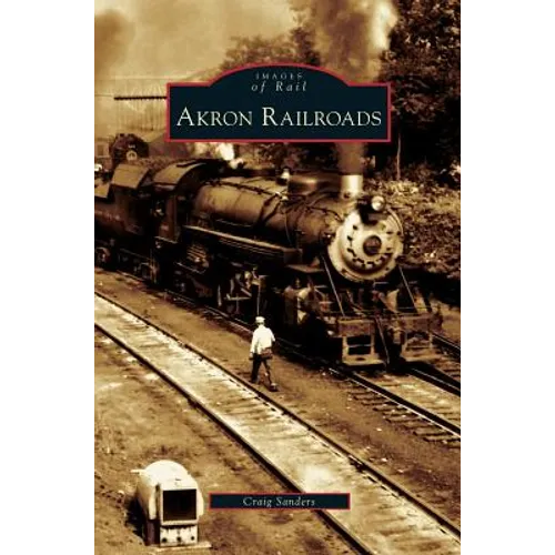 Akron Railroads - Hardcover