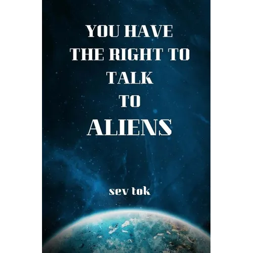 You Have the Right to Talk to Aliens - Paperback