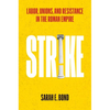 Strike: Labor, Unions, and Resistance in the Roman Empire - Hardcover