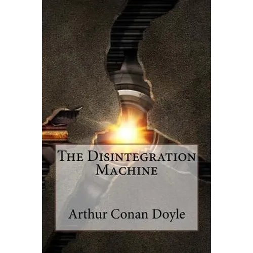 The Disintegration Machine Arthur Conan Doyle - Paperback