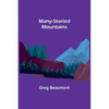 Many-Storied Mountains: The Life of Glacier National Park - Paperback