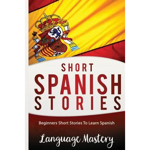 Short Spanish Stories: Beginners Short Stories ToLearn Spanish - Paperback